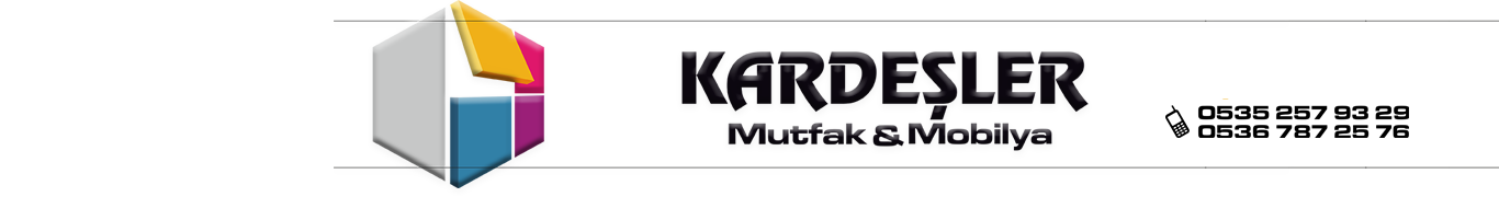 Kardeşler Mutfak Mobilya