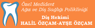 Özel Medident Ağız Ve Diş Sağlığı Polikliniği Diş Hekimi Halil Özçam-ayşe Özçam- Ortodontist Sami Hoca